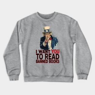 I WANT YOU TO READ BANNED BOOKS Crewneck Sweatshirt